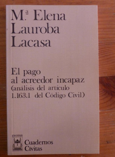 Portada del libro de EL PAGO DEL ACREEDOR INCAPAZ. MªELENA LAUROBA LACASA. ED. CIVITAS 1990 157 PAG