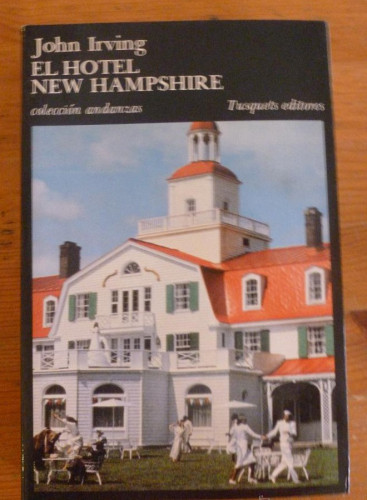 Portada del libro de EL HOTEL NEW HAMPSHIRE. JOHN IRVING. ED.TUSQUETS 1ED 1986 457 PAG