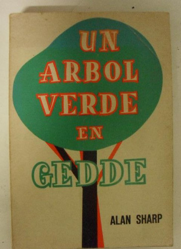 Portada del libro de UN ARBOL VERDE EN GEDDE ALAN SHARP GRIJALBO, MEXICO (1966) 492pp