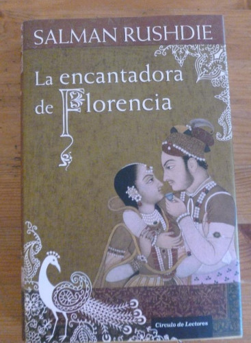Portada del libro de LA ENCANTADORA DE FLORENCIA. SALMAN RUSHDIE. CIRCULO DE LECTORES. 2009 348 PAG