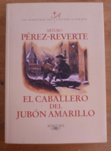 Portada del libro de EL CABALLERO DEL JUBON AMARILLO. ARTURO PEREZ-REVERTE. ED. ALFAGUARA 1º ED 2003 348 PAG