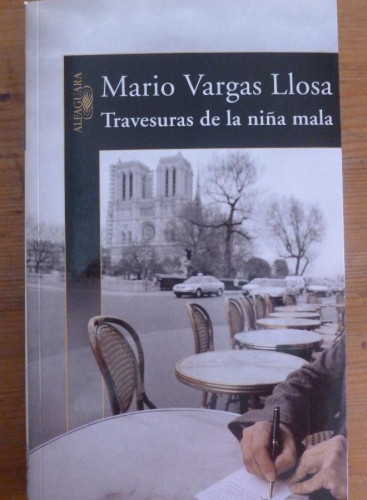 Portada del libro de TRAVESURA DE LA NIÑA MALA. MARIO VARGAS LLOSA. ED. ALFAGUARA. 2006 375 PAG