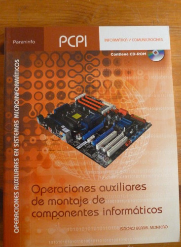 Portada del libro de OPERACIONES DE MONTAJE DE COMPONENTES INFORMATICOS.BERRAL MONTERO. PARANINFO. 2010 318 PAG