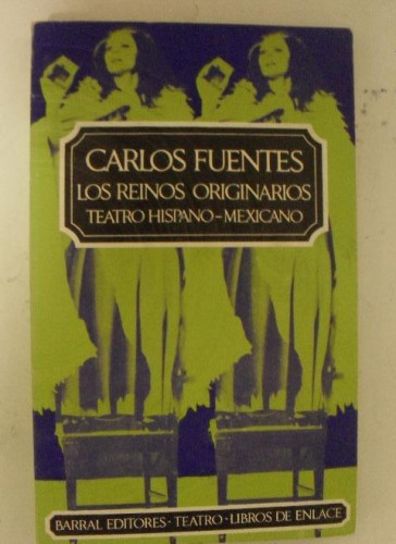 Portada del libro de Los Reinos Originarios Carlos Fuentes Publicado por Seix Barral, Barcelona (1971) 195pp