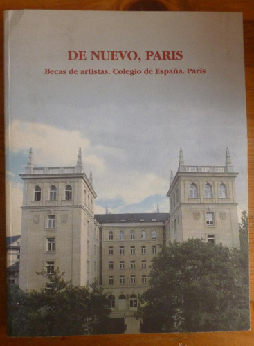 Portada del libro de DE NUEVO,PARIS.BECAS DE ARTISTAS COLEGIO DE ESPAÑA. PARIS. MINISTERIO CULTURA 1995