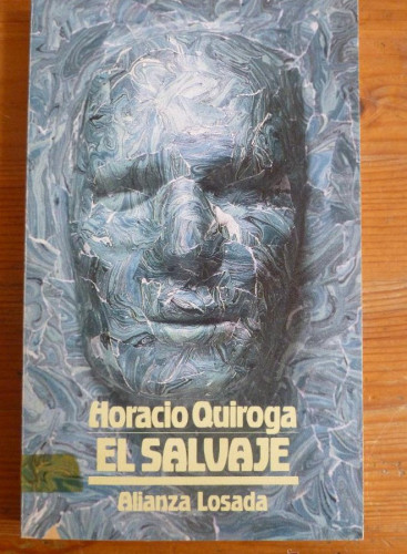 Portada del libro de EL SALVAJE. HORACIO QUIROGA. ALIANZA EDITORIAL. 1982 156 PAG