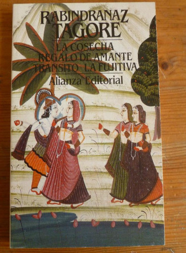Portada del libro de LA COSECHA. REGALO DE AMANTE. RABINDRANAZ TAGORE. ALIANZA EDITORIAL. 1994 165 PAG