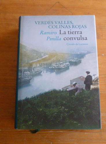 Portada del libro de VERDES VALLES, COLINAS ROJAS. LA TIERRA CONVULSA.RAMIRO PINILLA. C. DE LECTORES. 2004 727 PAG