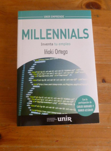 Portada del libro de MILLENNIALS. INVENTA TU EMPLEO. IÑAKI ORTEGA. UNIVER. RIOJA. 2014 270 PAG