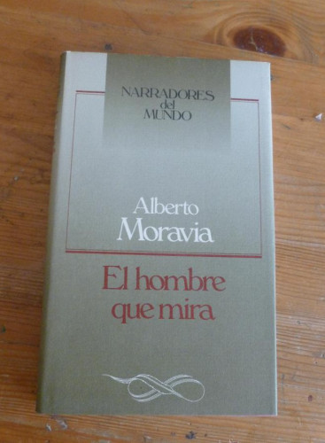 Portada del libro de EL HOMBRE QUE MIRA.ALBERTO MORAVIA. CIRCULO DE LECTORES. 1988 200 PAG