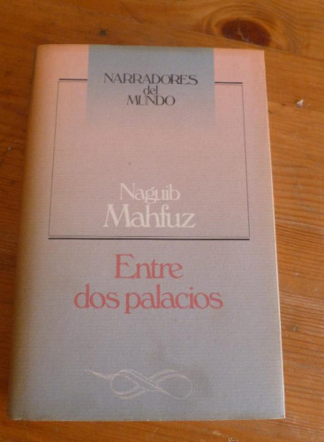 Portada del libro de ENTRE DOS PALACIOS. NAGUIB MAHFUZ. CIRCULO DE LECTORES. 1990 485 PAG