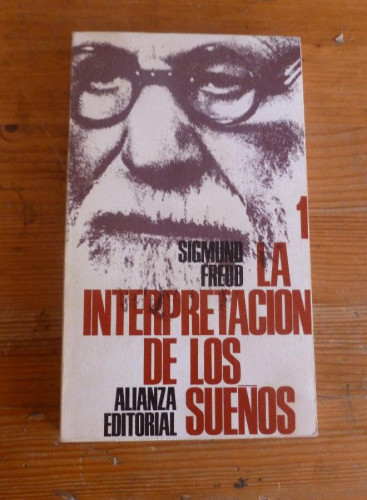 LA INTERPRETACION DE LOS SUEÑOS. SIGMUND FREUD. VOL 1. ALIANZA EDITORIAL. 1974 241 PAG