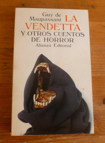 Portada del libro de LA VENDETTA YH OTROS CUENTOS DE HORROR. G. MAUPASSANT. ALIANZA EDITORIAL. 1979 167 PAG