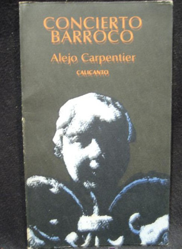 Portada del libro de CONCIERTO BARROCO. ALEJO CARPENTIER. CALICANTO 1977. 88 PAG,