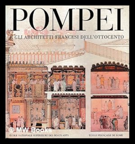 Portada del libro de Pompei : gli architetti francesi dell'Ottocento : Parigi, gennaio-marzo 1981, Napoli-Pompei, aprile-luglio...