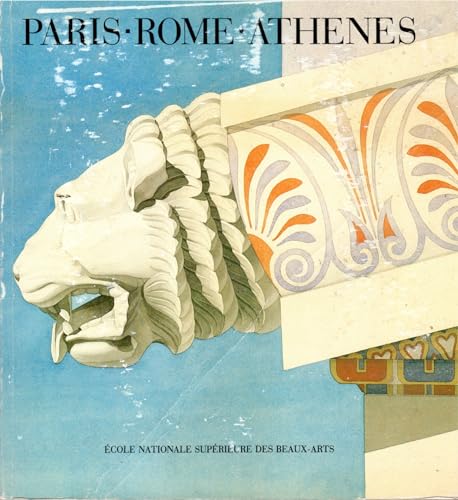 Portada del libro de Paris, Rome, AthÃ¨nes - Catalogue Exposition - Ecole Nationale SupÃ©rieure des Beaux-Arts - Paris -...