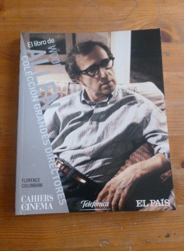 Portada del libro de WOODY ALLEN. FLORENCE COLOMBANI. CAHIERS DE CINEMA. EL PAIS. 2007 95 PAG