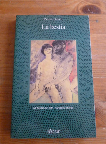 Portada del libro de LA BESTIA. PIERRE BEARN . ED. ALCOR 1991 153 PAG