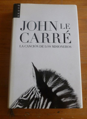 Portada del libro de LA CANCION DE LOS MISIONEROS. JOHN LE CARRE. ARETE 2006 364 PAG