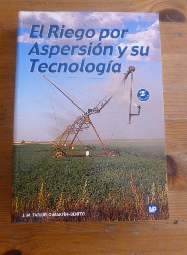 Portada del libro de EL RIEGO POR ASPERSION Y SU TECNOLOGIA. MARTIN BENITO. MUNDO PRENSA 1999 567 PAG