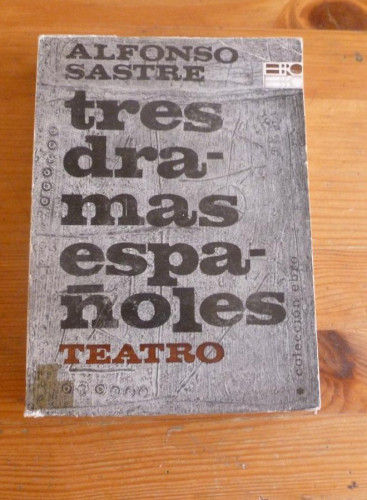 Portada del libro de TRES DRAMAS ESPAÑOLES. ALFONSO SASTRE. COLEC. EBRO. 1965 257 PAG