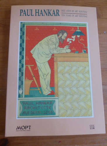 Portada del libro de PAUL HANKAR. DIEZ AÑOS DE ART NOUVEAU. MOPT. 1987 174 PAG