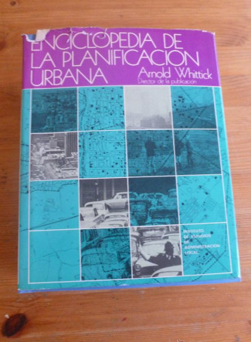 Portada del libro de ENCICLOPEDIA DE LA PLANIFAICACION URBANA. ARNOLD WHITTICK. ADMON. LOCAL LMADRID.19785 1400 PAG