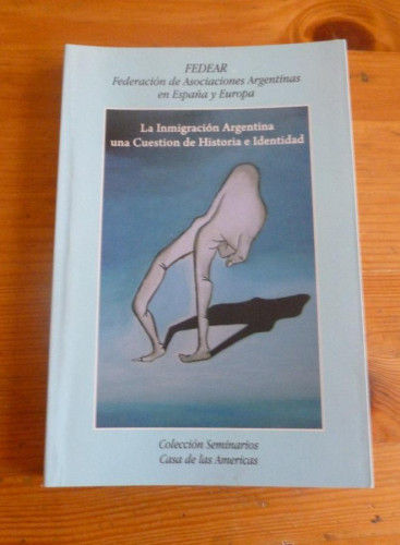 Portada del libro de LA INMIGRACION ARGENTINA.UNA CUESTION DE HISTORIA E IDENTIDAD.FEDEAR. CASA AMERICAS. 203 PAG
