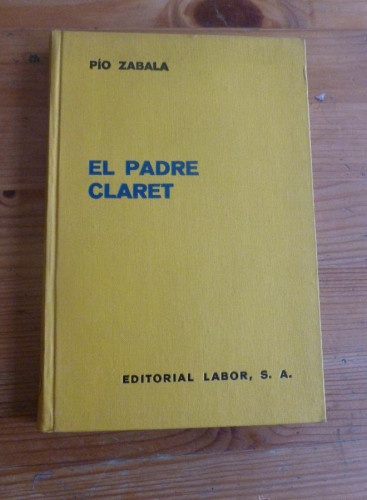 Portada del libro de EL PADRE CLARET. PIO ZABALA. ED. LABOR 1936 193 PAG