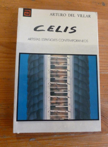 Portada del libro de CELIS. ARTURO DEL VILLAR. ARTISTAS ESPAÑOLES CONTEMPORANEOS. 1976 135 PAG