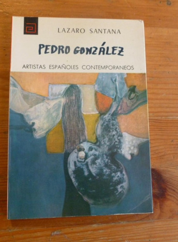 Portada del libro de PEDRO GONZALEZ. LAZARO SANTANA. ARTISTAS ESPAÑOLES CONTEMPORANEOS. 1973 74 PAG