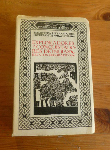 Portada del libro de EXPLORADORES Y CONQUISTADORES DE INDIAS. RELATOS GREOGRAFICOS. CSIC. 1964 349 PAG