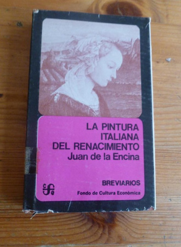 Portada del libro de LA PINTURA ITALIANA DEL RENACIMIENTO. JUAN DE LA ENCINA. FONDO CULTURA ECONOMICA. 1979 230PAG