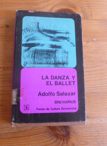 Portada del libro de LA DANZA Y EL BALLET. ADOLFO SALAZAR. FONDO CULTURA ECONOMICA. 1964 262 PAG