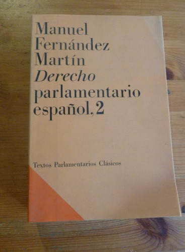 Portada del libro de DERECHO PARLAMENTARIO ESPAÑOL 2. MANUEL FERNANDEZ MARTIN.CONGRESO DIPUTADOS.