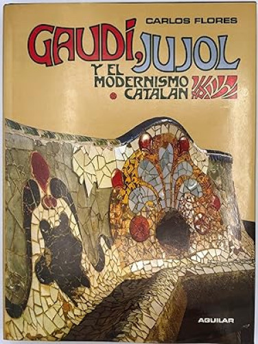 Portada del libro de Gaudí, Jujol y el modernismo catalán. (Tomo 1)