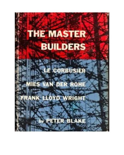 Portada del libro de THE MASTER BUILDERS. LE CORBUSIER. MIES VAN DER ROHE, FRANK LLOYD WRIGHT