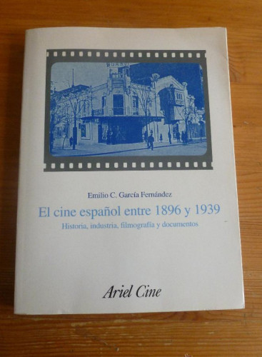 Portada del libro de EL CINE ESPAÑOL ENTRE 1986-1939. GARCIA FERNANDEZ. ARIEL CINE. 2002 363 PAG