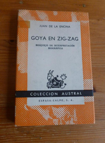 Portada del libro GOYA EN ZIG ZAG. JUAN DE LA ENCINA. ESPASA CALPE. 1966 166 PAG