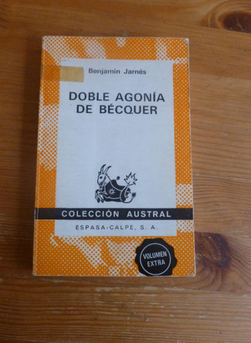 Portada del libro de DOBLE AGONIA DE BECQUER. BENJAMIN JARINES. ESPASA CALPE. 1972 206 PAG
