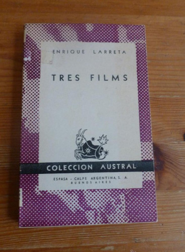 Portada del libro de TRES FILMS. ENRIQUE LARRETA. ESPASA CALPE. 1954 144 PAG