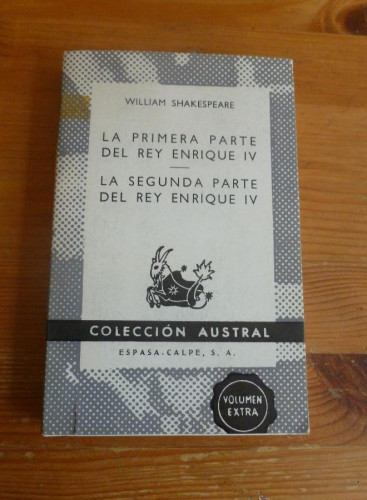 Portada del libro de LA PRIMERA PARTE DEL REY ENRIQUE IV. LA SEGUNDA PARTE. W. SHAKESPEARE. ESPASA CALPE. 1969 226 PAG