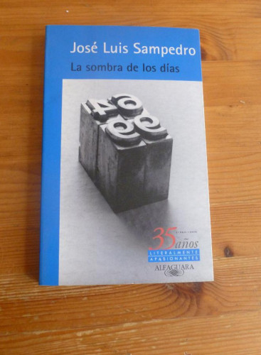 Portada del libro de LA SOMBRA DE LOS DIAS. JOSE LUIS SAMPEDRO. ALFAGUARA. 1994 208 PAG