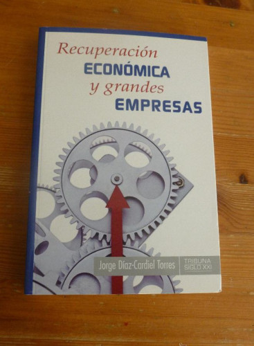 Portada del libro de Recuperación económica y grandes empresas (Tribuna siglo XXI)