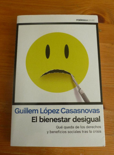 Portada del libro de EL BIENESTAR DESIGUAL. GUILLEM LOPEZ CASANOVAS. PENINSULA. 2015 343 PAG