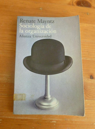Portada del libro de SOCIOLOGIA DE LA ORGANIZACION. RENATE MAYNTZ. ALIANZA UNIVER. 1972 186 PAG