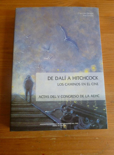 Portada del libro de DE DALI A HITCHCOCK. LOS CAMINOS EN EL CINE. V CONGRESO DE LA AHEC.XUNTA DE GALICIA. 1995 427 PAG