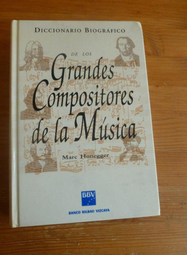 Portada del libro de DICCIONARIO DE LOS GRANDES COMPOSITORES DE LA MUSICA. HONEGGER. BBVA. 1993 590 PAG