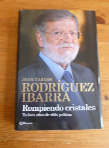 Portada del libro de ROMPIENDO CRISTALES. RODRIGUEZ IBARRA. ED. PLANETA. 2008 336 PAG