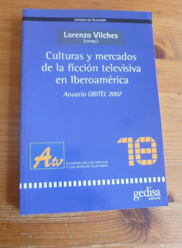 Portada del libro de CULTURAS Y MERCADOS FICCION TELEVISIBA IBEROAMERICA.LORENZO VILCHES.GEDISA. 2007 272 PAG